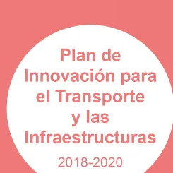 Fomento pone en marcha el Plan de Innovación para el Transporte y las Infraestructuras 2017-2020