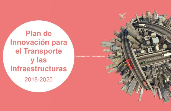 Fomento pone en marcha el Plan de Innovación para el Transporte y las Infraestructuras 2017-2020